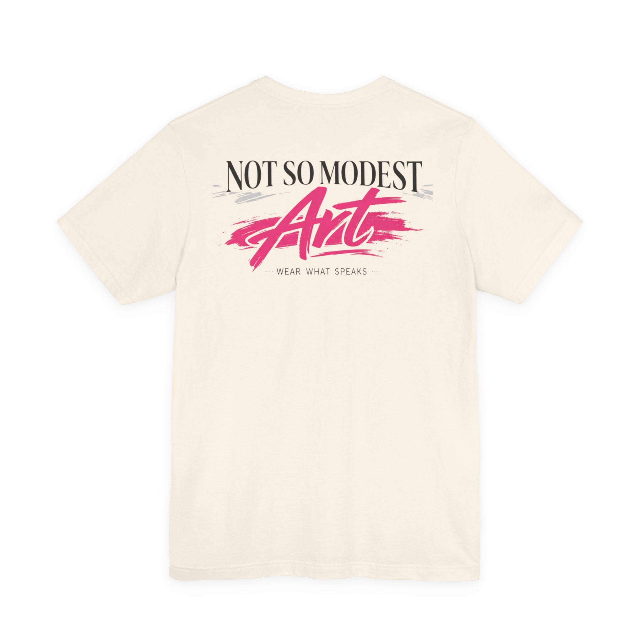 Not So Modest Arts Tee — Graphic Back Print 'Wear What Speaks'